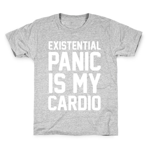 Existential Panic Is My Cardio Kids T-Shirt