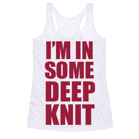 I'm In Some Deep Knit Racerback Tank Top