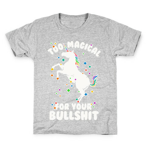 Too Magical For Your Bullshit Kids T-Shirt