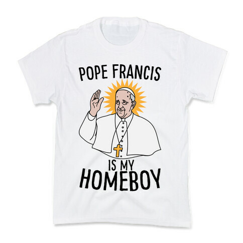Pope is my Homeboy Kids T-Shirt
