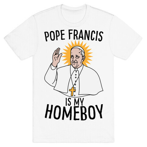 Pope is my Homeboy T-Shirt