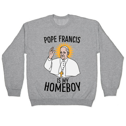 Pope is my Homeboy Pullover