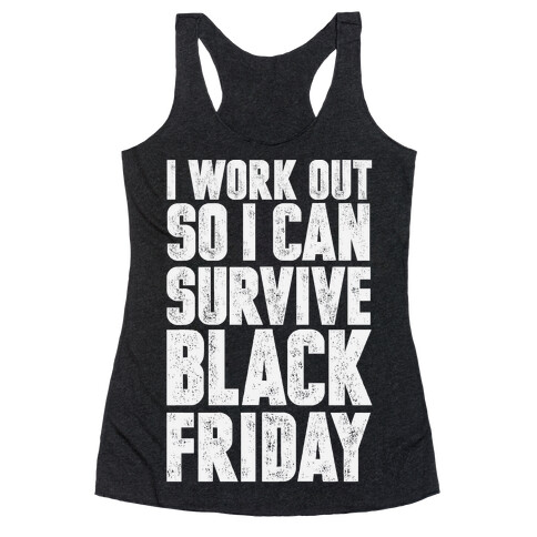 I Work Out So I Can Survive Black Friday Racerback Tank Top