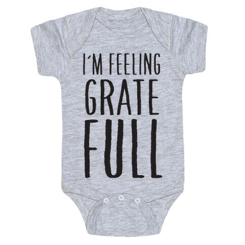 I'm Feeling Grate-Full Baby One-Piece