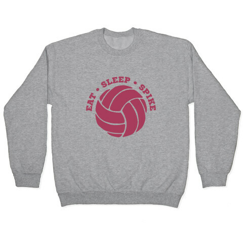 Eat Sleep Spike (Volleyball) Pullover