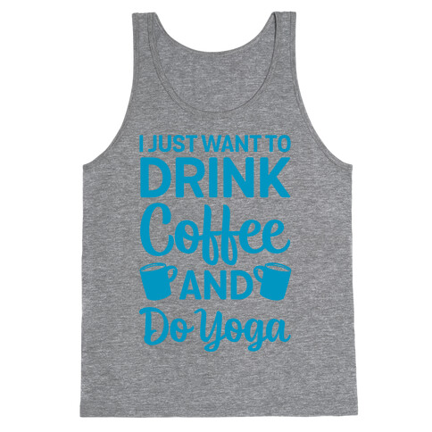 I Just Want To Drink Coffee And Do Yoga Tank Top