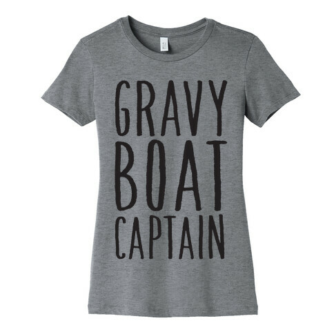 Gravy Boat Captain Womens T-Shirt