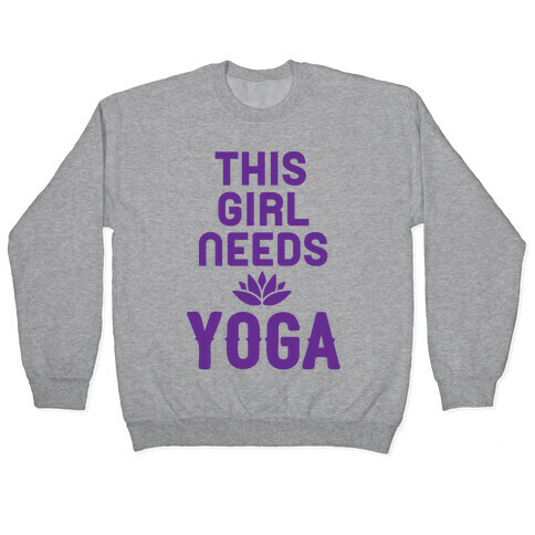 This Girl Needs Yoga Pullover