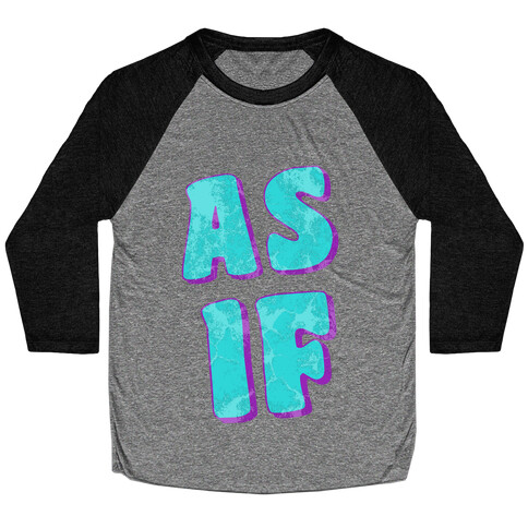 Clueless: As if! Baseball Tee