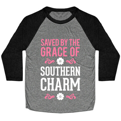 Saved By The Grace Of Southern Charm Baseball Tee