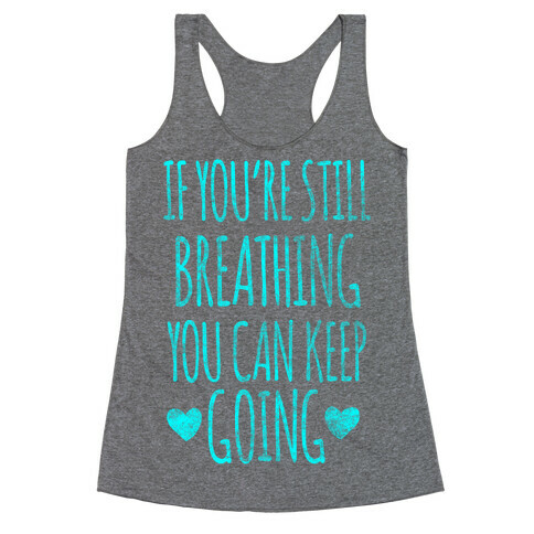 If You're Still Breathing You Can Keep Going Racerback Tank Top