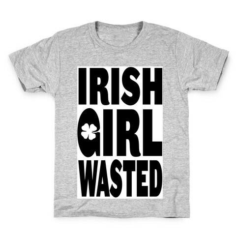 Irish Girl Wasted Kids T-Shirt