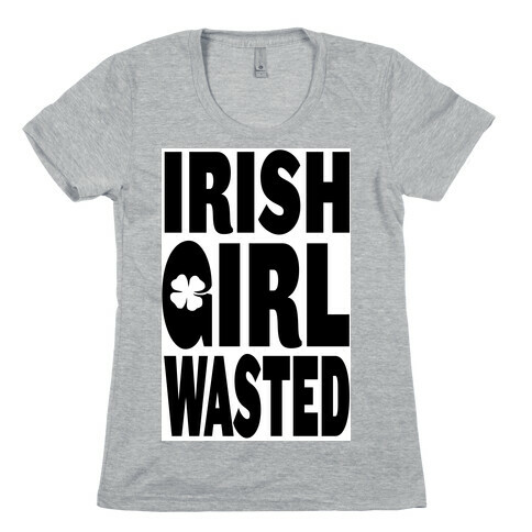 Irish Girl Wasted Womens T-Shirt
