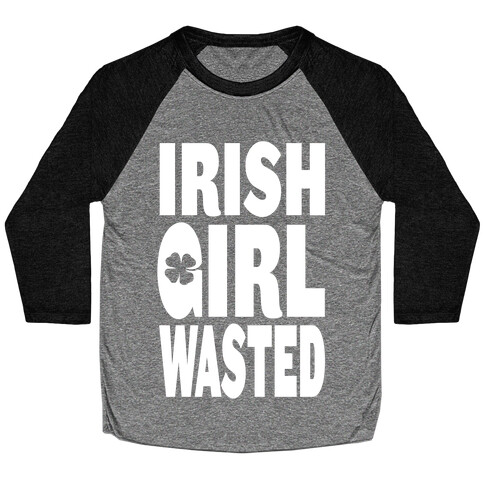 Irish Girl Wasted Baseball Tee