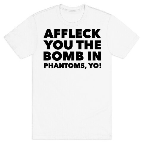You The Bomb In Phantoms, Yo! T-Shirt