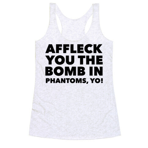 You The Bomb In Phantoms, Yo! Racerback Tank Top