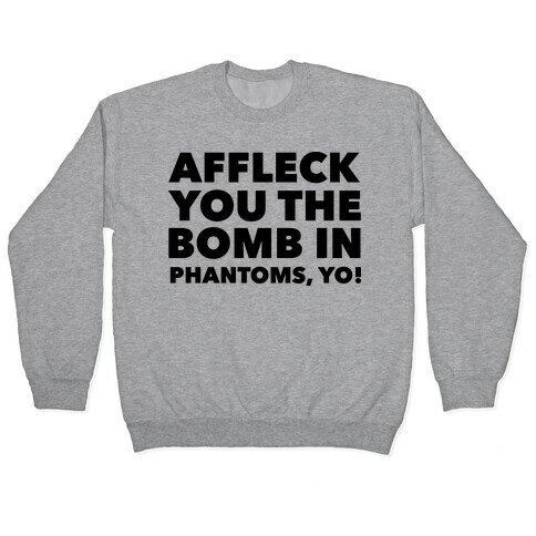 You The Bomb In Phantoms, Yo! Pullover