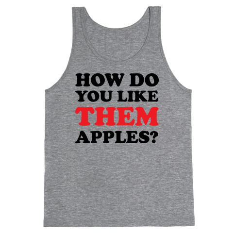 How Do You Like Them Apples Tank Top