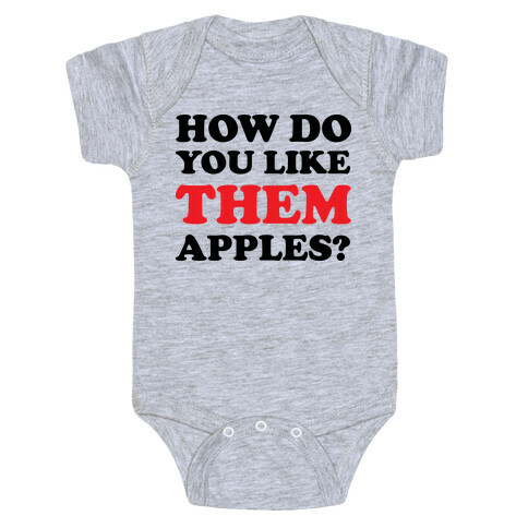 How Do You Like Them Apples Baby One-Piece