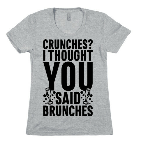 Crunches I Thought You Said Brunches Womens T-Shirt