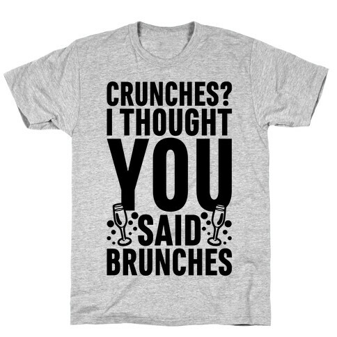 Crunches I Thought You Said Brunches T-Shirt