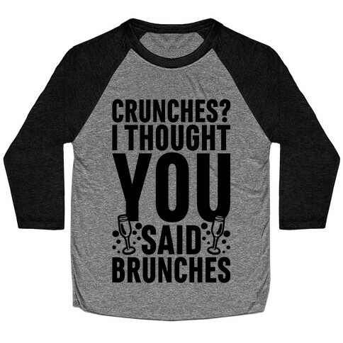 Crunches I Thought You Said Brunches Baseball Tee