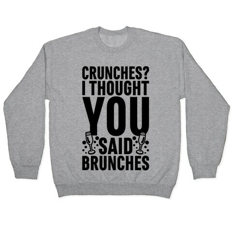 Crunches I Thought You Said Brunches Pullover