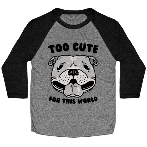 Too Cute for This World Pit Bull Baseball Tee