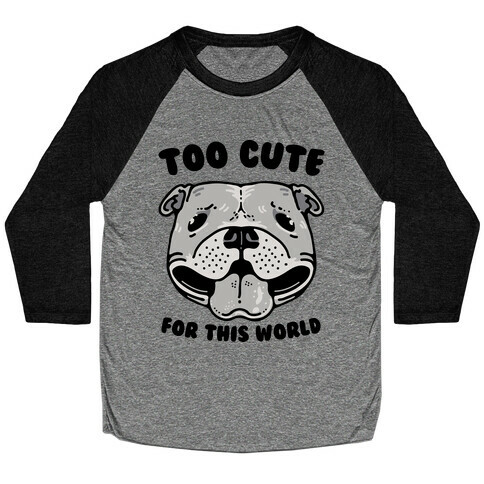 Too Cute for This World Pit Bull Baseball Tee