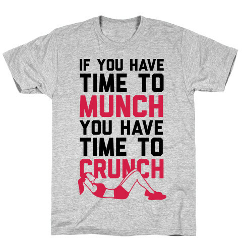 If You Have Time To Munch You Have Time TO Crunch T-Shirt