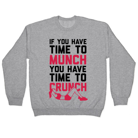 If You Have Time To Munch You Have Time TO Crunch Pullover