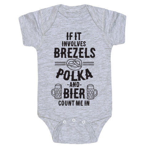 If It Involves Brezels, Polka, And Bier, Count Me In Baby One-Piece