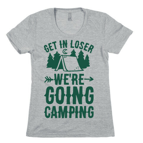 Get In Losers We're Going Camping Womens T-Shirt