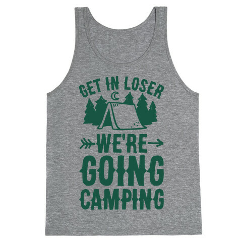 Get In Losers We're Going Camping Tank Top