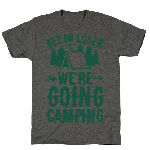 Get In Losers We're Going Camping T-Shirt