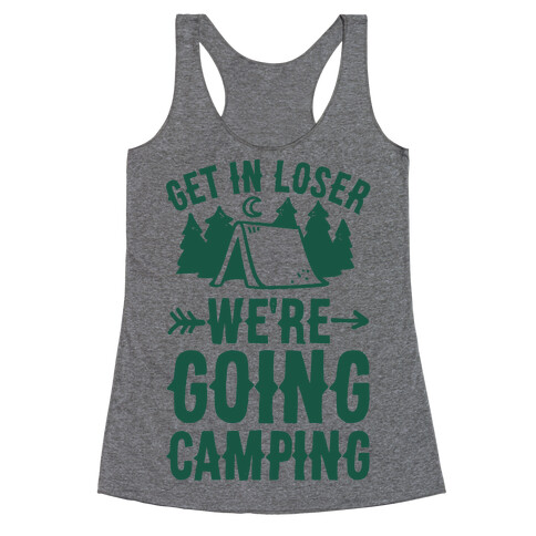 Get In Losers We're Going Camping Racerback Tank Top