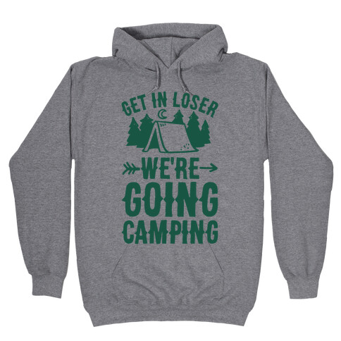 Get In Losers We're Going Camping Hooded Sweatshirt