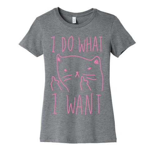 I Do What I Want Cat Womens T-Shirt