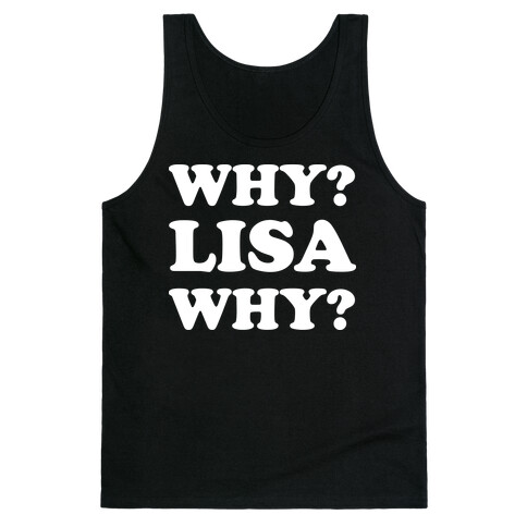 Why? Lisa Why? Tank Top