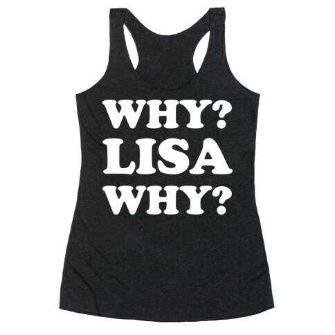 Why? Lisa Why? Racerback Tank Top