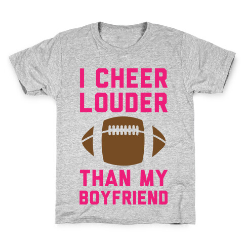 I Cheer Louder Than My Boyfriend Kids T-Shirt