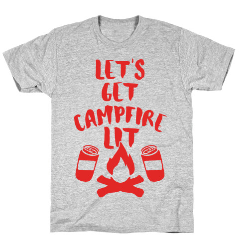 Let's Get Campfire Lit T-Shirt