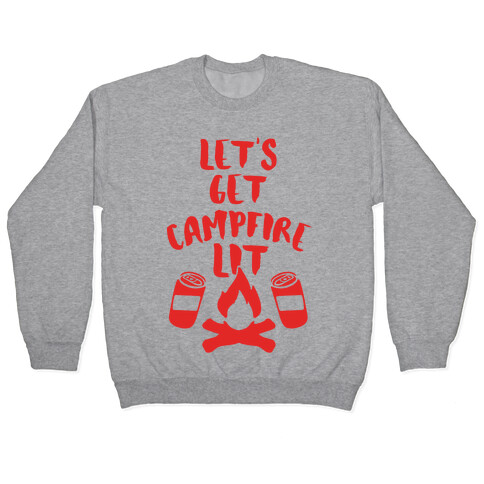 Let's Get Campfire Lit Pullover