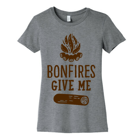 Bonfires Give Me (Wood) Womens T-Shirt