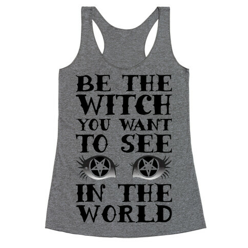Be the Witch You Want to See Racerback Tank Top