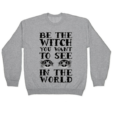 Be the Witch You Want to See Pullover