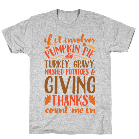 If It Involves Turkey Gravy Mashed Potatoes And Giving Thanks Count Me In T-Shirt