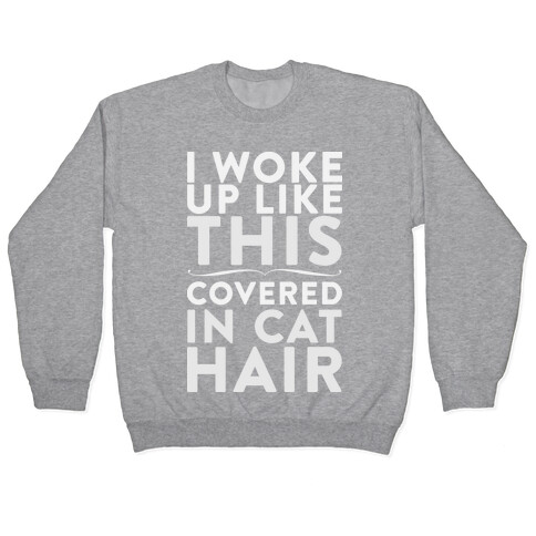 I Woke Up Covered In Cat Hair Pullover