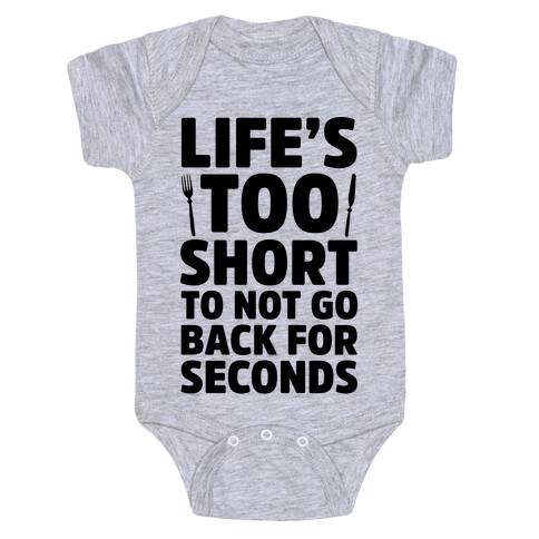 Life's Too Short To Not Go Back For Seconds Baby One-Piece