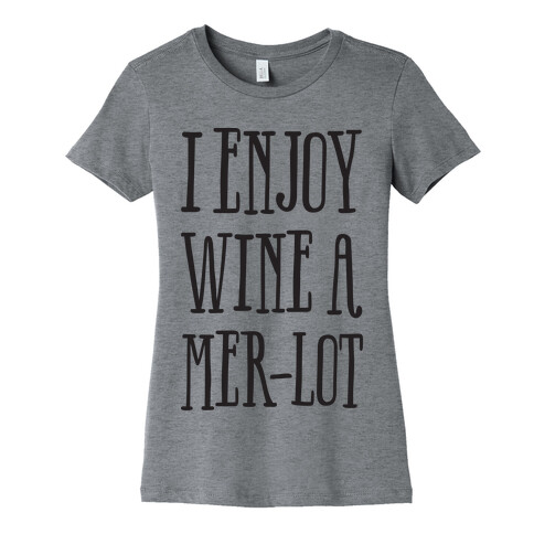 I Enjoy Wine A Mer-lot Womens T-Shirt